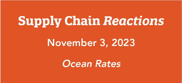 Supply Chain Reactions | Nov 3, 2023 | Ocean Rates