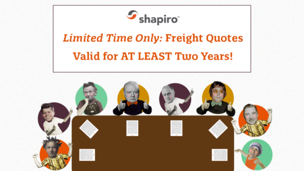 Freight quotes valid for at least two years. Limited Time only. Request a Quote today! | Shapiro